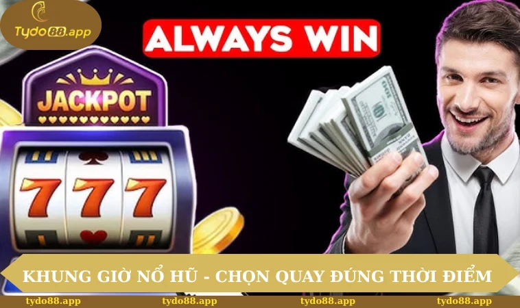 Khung Giờ Nổ Hũ