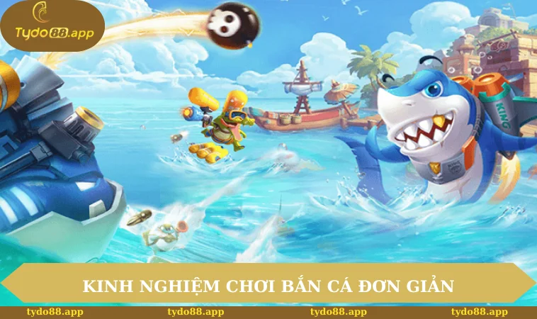 Kinh nghiệm chơi bắn cá đơn giản