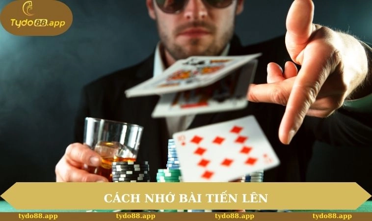 Cách Nhớ Bài Tiến Lên
