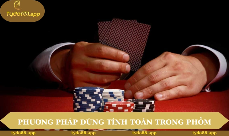 Cách Tính Toán Trong Đánh Phỏm - TYDO88 Hướng Dẫn Chi Tiết 2 Phương pháp dùng để tính toán trong bài Phỏm