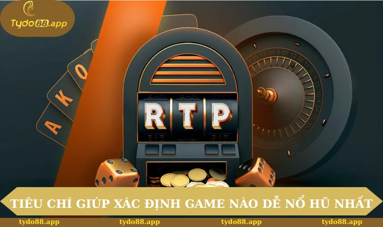 Game Nào Dễ Nổ Hũ Nhất 2025? Top Trò Chơi Slot Siêu Đỉnh 1 Tiêu chí giúp xác định game nào dễ nổ hũ nhất