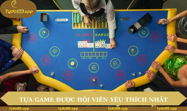 Tựa game được hội viên yêu thích nhất
